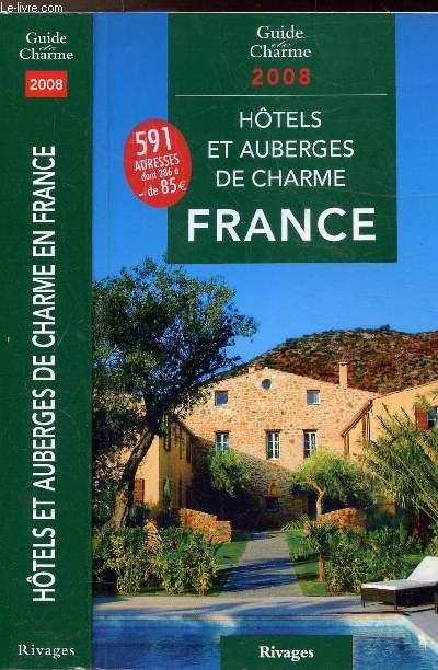 HOTELS ET AUBERGES DE CHARME EN FRANCE - guide de charme 2008