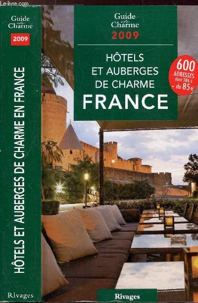 HOTELS ET AUBERGES DE CHARME FRANCE - GUIDE DE CHARME 2009