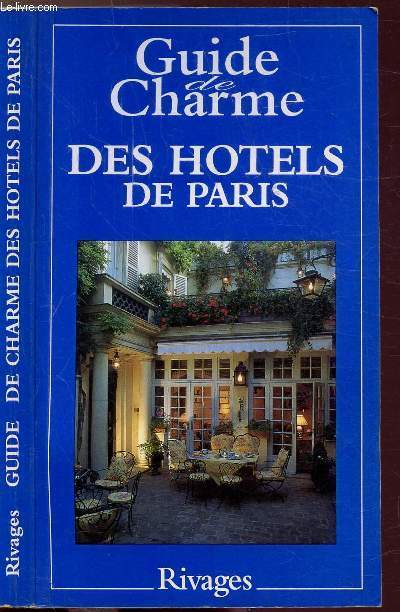 DES HOTELS DE PARIS - GUIDE DE CHARME