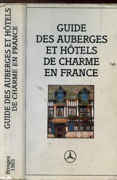 GUIDE DES AUBERGES ET HOTELS DE CHARME EN FRANCE 1993