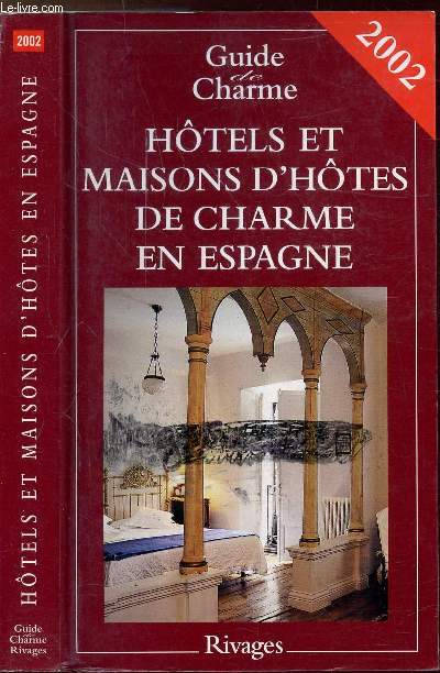 HOTELS ET MAISONS D'HOTES DE CHARME EN ESPAGNE - GUIDE DE CHARME 2002