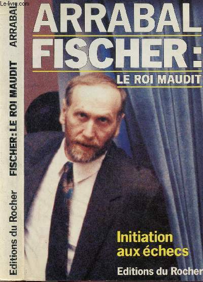 FISCHER : LE ROI MAUDIT - INITIATION AUX ECHECS