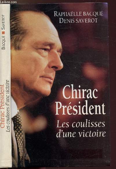 CHIRAC PRESIDENT - LES COULISSES D'UNE VICTOIRE