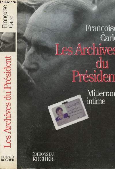 LES ARCHIVES DU PRESIDENT - MITTERRAND INTIME