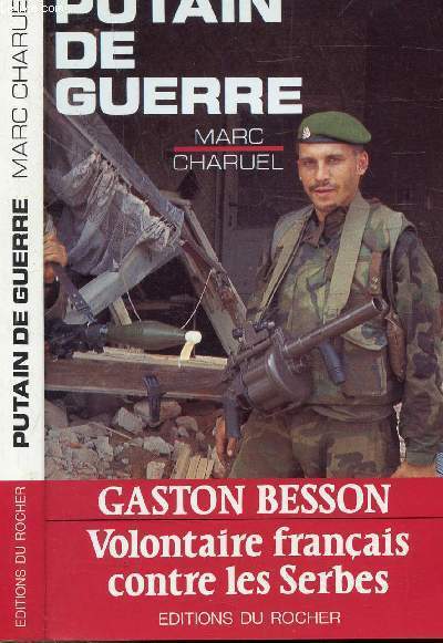 PUTAIN DE GUERRE - GASTON BESSON VOLONTAIRE FRANCAISE CONTRE LES SERBES