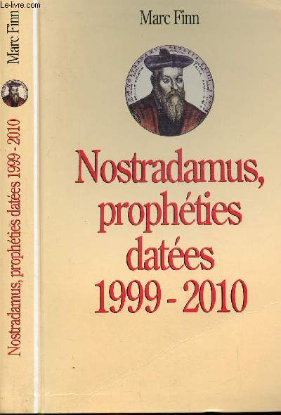 NOSTRADAMUS, PROPHETIES DATEES 1999-2010