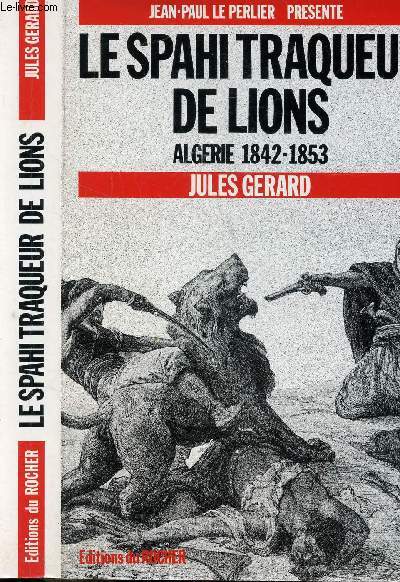 LE SPAHI TRAQEUR DE LIONS - ALGERIE 1842-1853