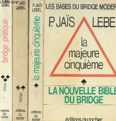 LES BASES DU BRIDGE MODERNE - 3 VOLUMES - TOMES I+II+III - LA MAJEURE CINQUIEME EXERCICES ET CONSEILS - BRIDGE PRATIQUE
