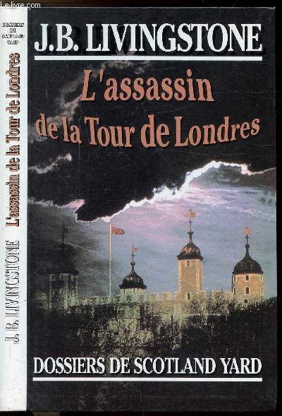 L'ASSASSIN DE LA TOUR DE LONDRES - DOSSIERS DE SCOTLAND YARD