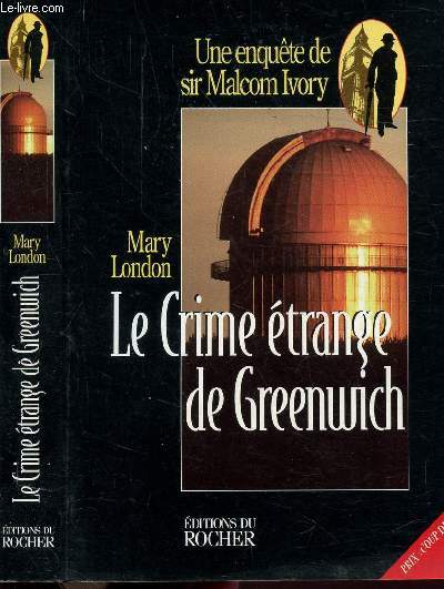 LE CRIME ETRANGE DE GREENWICH - UNE ENQUETE DE SIR MALCOLM IVORY