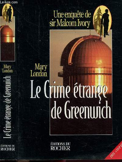LE CRIME ETRANGE DE GREENWICH - UNE ENQUETE DE SIR MALCOLM IVORY
