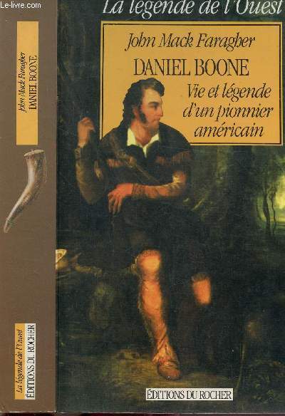 DANIEL BOONE, VIE ET LEGENDE D'UN PIONNIER AMERICAIN - LA LEGENDE DE L'OUEST