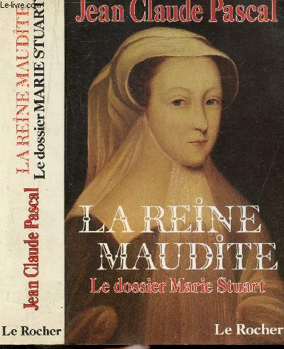 LA REINE MAUDITE - LE DOSSIER MARIE STUART