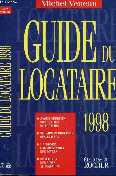 GUIDE DU LOCATAIRE 1998 - Sommaire : Savoir ngocier son contrat de location - se faire rembourser des travaux - Matriser l'augmentation des loyers - Bnficier des aides au logement...