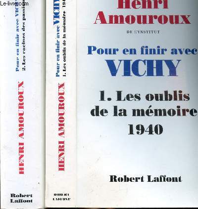 POUR EN FINIR AVEC VICHY - 2 VOLUMES - TOMES I+II - LES OUBLIS DE LA MEMOIRE 1940 - LES RACINES DES PASSIONS 1940-1941