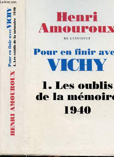 POUR EN FINIR AVEC VICHY - TOME I - LES OUBLIS DE LA MEMOIRE 19440