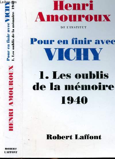 POUR EN FINIR AVEC VICHY - TOME I - LES OUBLIES DE LA MEMOIRE 1940