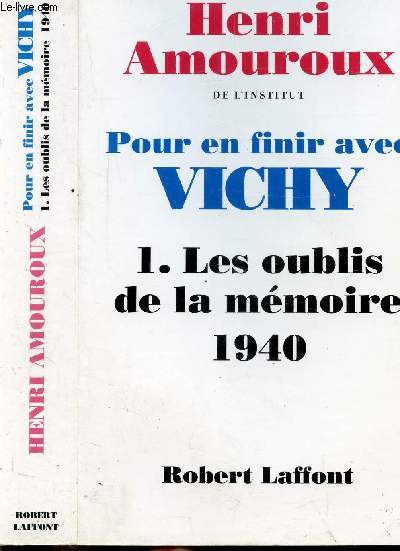 POUR EN FINIR AVEC VICHY - TOME I -LES OUBLIS DE LA MEMOIRE 1940