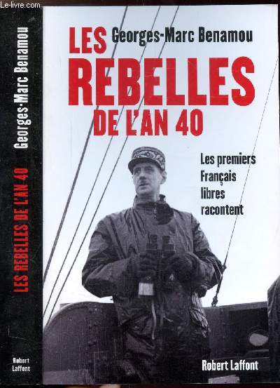 LES REBELLES DE L'AN 40 - LES PREMIERS FRANCAIS LIBRES RACONTENT