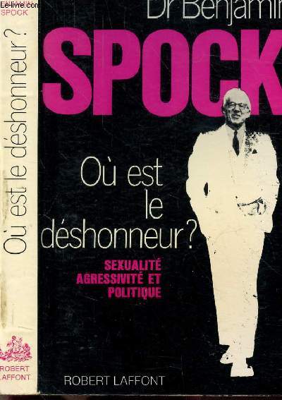 OU EST LE DESHONNEUR ? - SEXUALITE AGRESSIVITE ET POLITIQUE