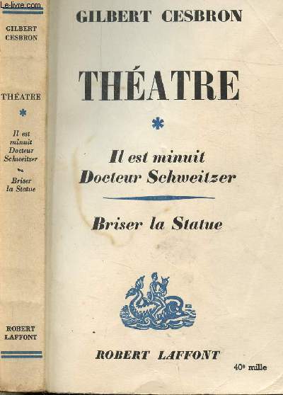 THEATRE - TOME I - IL EST MINUIT DOCTEUR SCHWEITZER - BRISER LA STATUE
