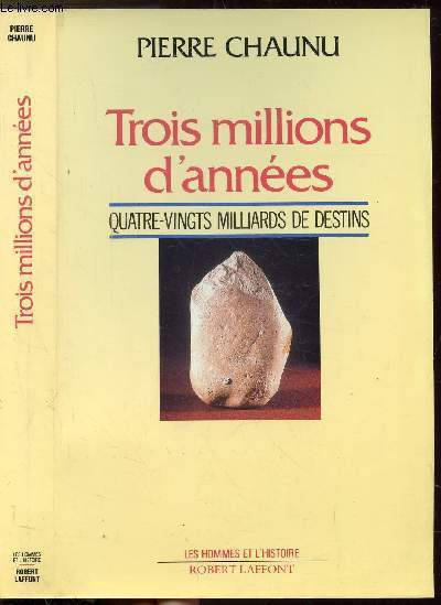 TROIS MILLIONS D'ANNEES- QUATRE-VINGTS MILLIARDS DE DESTINS
