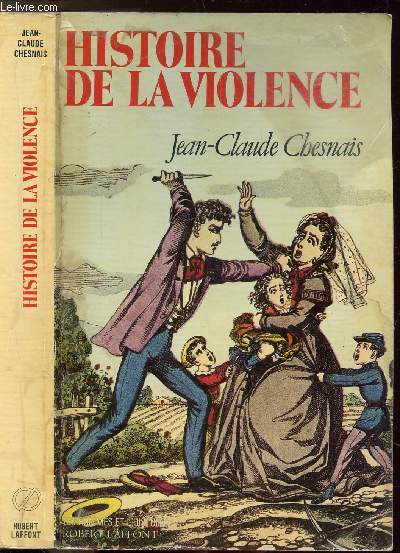 HISTOIRE DE LA VIOLENCE - EN OCCIDENT DE 1800 A NOS JOURS