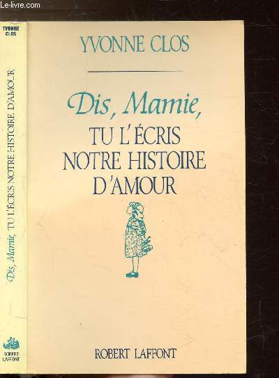 DIS, MAMIE, TU L'ECRIS NOTRE HISTOIRE D'AMOUR