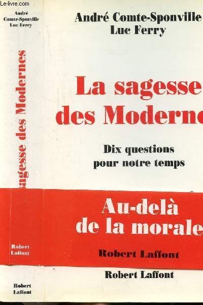 LA SAGESSE DES MODERNES - DIX QUESTIONS POUR NOTRE TEMPS