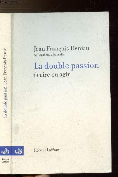 LA DOUBLE PASSION ECRIRE OU AGIR
