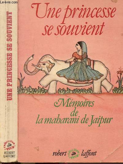 UNE PRINCESSE SE SOUVIENT - MEMOIRES DE LA MACHARANI DE JAIPUR