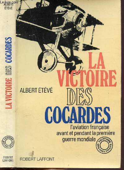 LA VICTOIRE DES COCARDES - L'AVIATION FRANCAISE AVANT ET PENDANT LA PREMIERE GUERRE MONDIALE