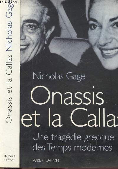 ONASSIS ET LA CALLAS - UNE TRAGEDIE GRECQUE DES TEMPS MODERNES