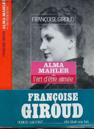 ALMA MAHLER OU L'ART D'ETRE AIMEE