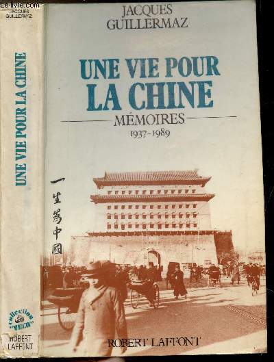 UNE VIE POUR LA CHINE - MEMOIRES 1937-1989