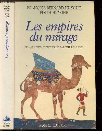 LES EMPIRES DU MARIAGE - HOMMES, DIEUX ET MYTHES SUR LA ROUTE DE LA SOIE