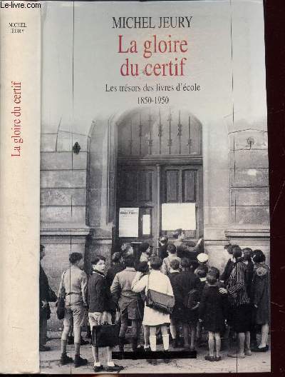 LA GLOIRE DU CERTIF - LES TRESORS DES LIVRES D'ECOLE 1850-1950