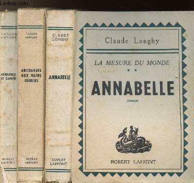 LA MESURE DU MONDE - 3 VOLUMES - TOMES II+III+IV - ANNABELLE - ARCHANGES AUX MAINS CRUELLES - ANNABELLE ET DAMIEN