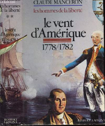 LES HOMMES DE LA LIBERTE - TOME II - LE VENT D'AMERIQUE 1778/1782
