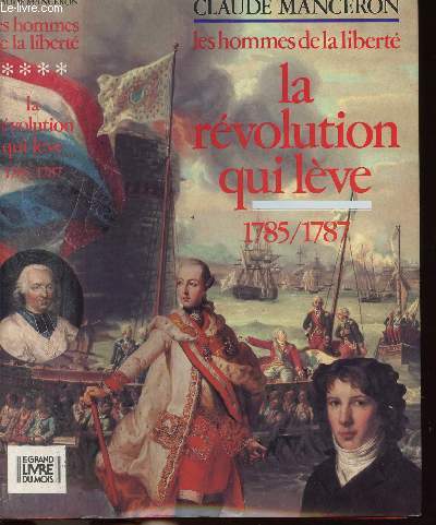 LES HOMMES DE LA LIBERTE - TOME IV - LA REVOLUTION QUI LEVE