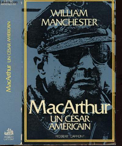 MACARTHUR - UN CESAR AMERICAIN (1880-1964)