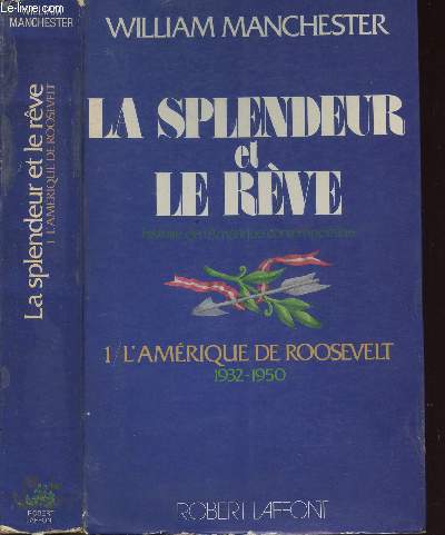 LA SPENDEUR ET LE REVE- TOME I - L'AMERIQUE DE ROOSVELT 1932-1950