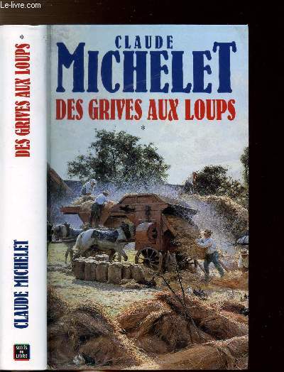 DES GRIVES AUX LOUPS - TOME I - LES GENS DE SAINT-LIBERAL