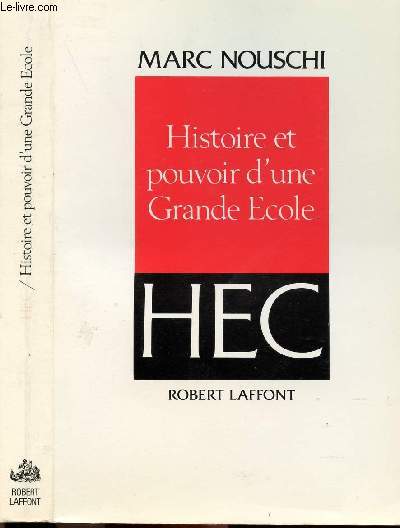 HISTOIRE ET POUVOIR D'UNE GRANDE ECOLE - HEC