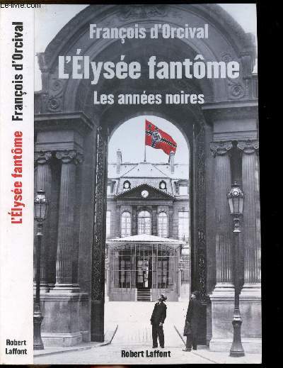 L'ELYSEE FANTOME - LES ANNEES NOIRES