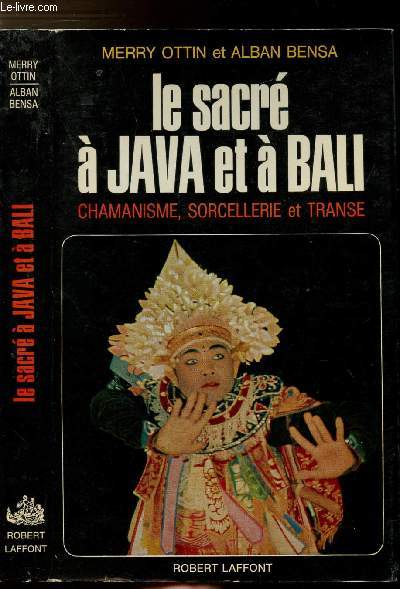 LE SACRE A JAVA ET A BALI - CHAMANISME, SORCELLERIE ET TRANSE