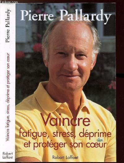 VAINCRE FATIGUE, STRESS, DEPRIME ET PROTEGER SON COEUR