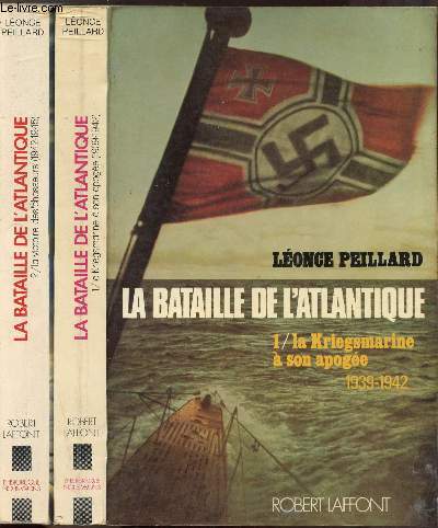 LA BATAILLE DE L'ATLANTIQUE - 2 VOLUMES - TOMES I+II - LA KRIEGSMARINE A SON APOGEE 1939-1942 / LA VICTOIRE DES 