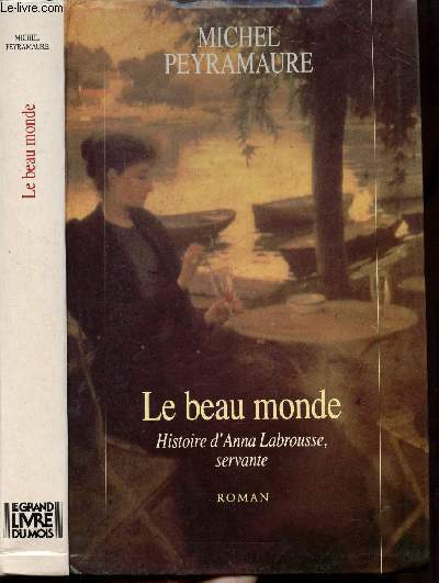 LE BEAU MONDE - HITSOIRE D'ANNA LABROUSSE, SERVANTE