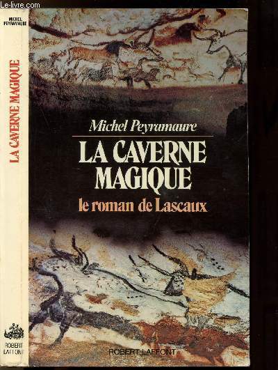 LA CAVERNE MAGIQUE - LE ROMAN DE LASCAUX